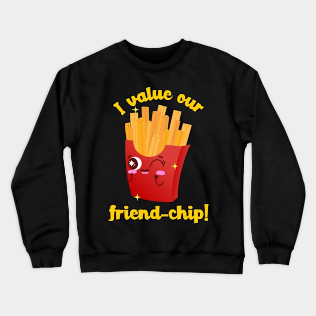 I value our friend-chip Crewneck Sweatshirt by MythicalShop